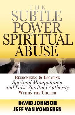 Subtle Power of Spiritual Abuse, The
