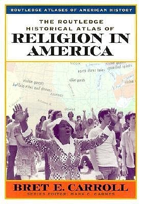 The Routledge Historical Atlas of Religion in America by Bret E ...