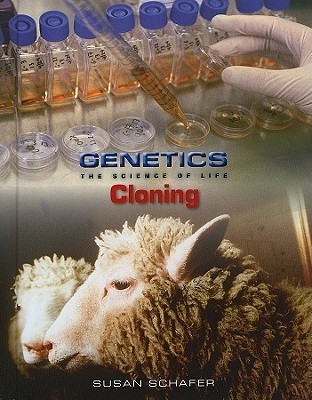 Cloning (Genetics: The Science of Life) by Susan Schafer | Goodreads