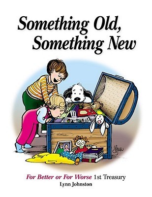 Something Old, Something New: For Better or For Worse 1st Treasury (Volume 36)