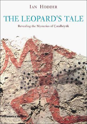 The Leopard's Tale: Revealing the Mysteries of Çatalhöyük