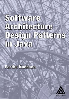 Software Architecture Design Patterns in Java by Partha Kuchana | Goodreads
