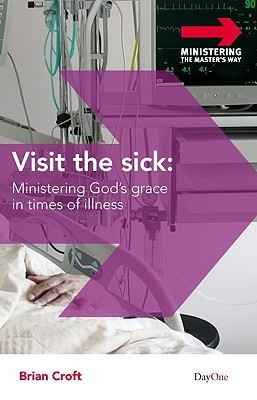 Visit the Sick: Ministering God's Grace in Times of Illness