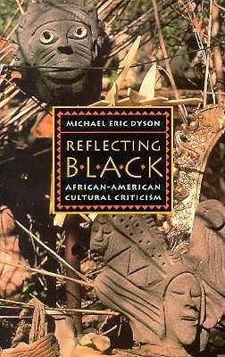 Reflecting Black: African-American Cultural Criticism (Volume 9) (American Culture)