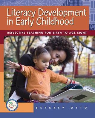 Literacy Development in Early Childhood: Reflective Teaching for Birth ...