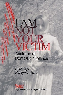 I Am Not Your Victim: Anatomy of Domestic Violence