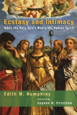 Ecstasy and Intimacy: When the Holy Spirit Meets the Human Spirit