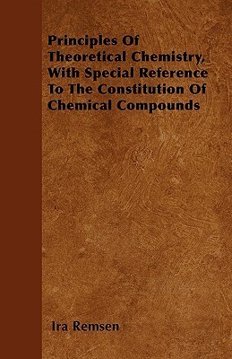 Principles Of Theoretical Chemistry, With Special Reference To The ...