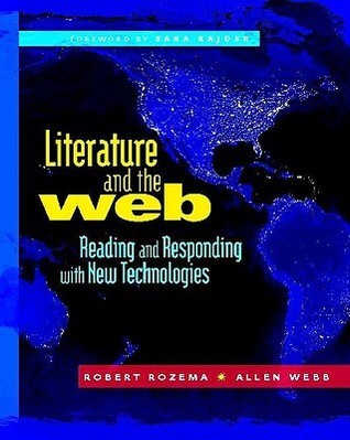 Literature and the Web: Reading and Responding with New Technologies by ...
