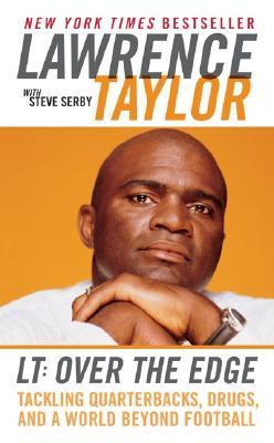 LT: Over the Edge: Tackling Quarterbacks, Drugs, and a World Beyond Football