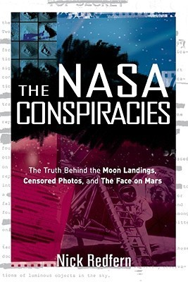 The NASA Conspiracies: The Truth Behind the Moon Landings, Censored Photos & the Face on Mars