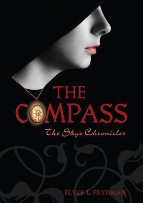 The Compass - The Skye Chronicles by Elyce L. Frydman | Goodreads