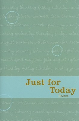 Just for Today: Daily Meditations for Recovering Addicts by Narcotics Anonymous | Goodreads