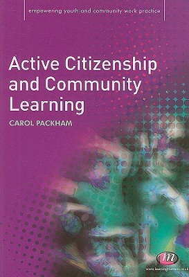 Active Citizenship and Community Learning by Carol Packham | Goodreads