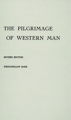 The Pilgrimage of Western Man by Stringfellow Barr | Goodreads