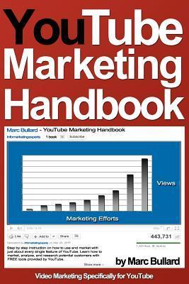 YouTube Marketing Handbook by Marc Bullard | Goodreads
