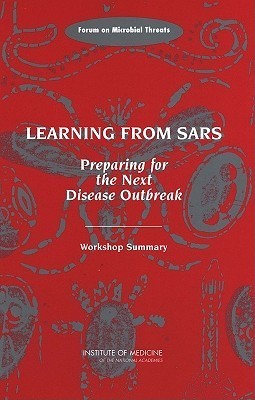 Learning From Sars Preparing For The Next Disease Outbreak Workshop Summary