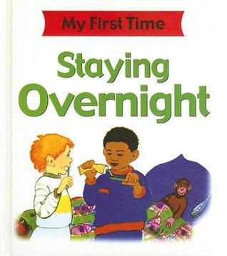 Staying Overnight (My First Time) by Kate Petty | Goodreads