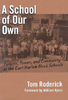 A School of Our Own : Parents, Power, and Community at the East Harlem ...