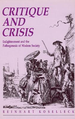 Critique and Crises: Enlightenment and the Pathogenesis of Modern Society