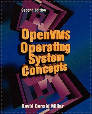OpenVMS Operating System Concepts by David Donald Miller | Goodreads