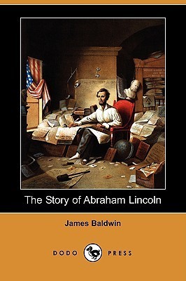 The Story of Abraham Lincoln by James Baldwin | Goodreads