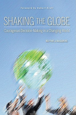 Shaking the Globe: Courageous Decision-Making in a Changing World by