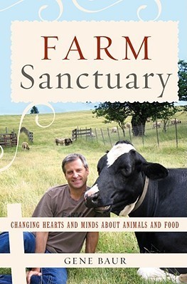 Cover of Farm Sanctuary: Changing Hearts and Minds About Animals and Food