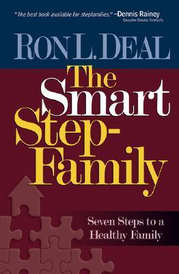 The Smart Stepfamily: Seven Steps to a Healthy Family
