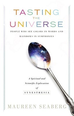 Cover of Tasting the Universe: People Who See Colors in Words and Rainbows in Symphonies