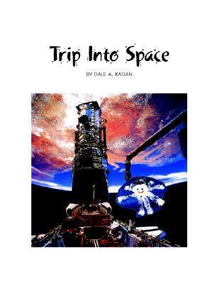 Trip into Space by Dale A. Kagan | Goodreads