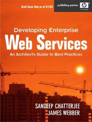 Developing Enterprise Web Services: An Architect&rsquo;s Guide: An 