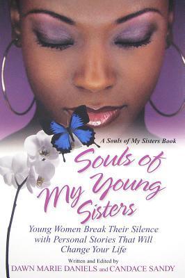 Souls of My Young Sisters: Young Women Break Their Silence with personal Stories That Will Change Your Life