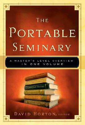 The Portable Seminary: A Master's Level Overview in One Volume