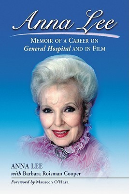 Anna Lee: Memoir of a Career on General Hospital and in Film by Anna