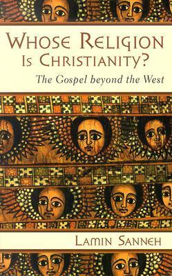 Whose Religion Is Christianity? The Gospel Beyond the West