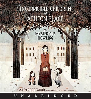 The Mysterious Howling (The Incorrigible Children of Ashton Place, #1)