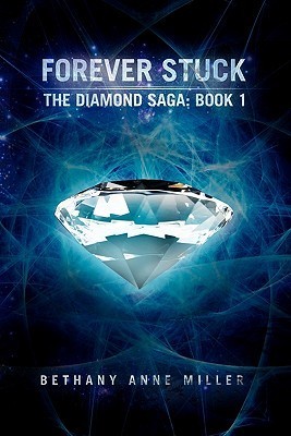 Forever Stuck (The Diamond Saga, 1) by Bethany Anne Miller | Goodreads