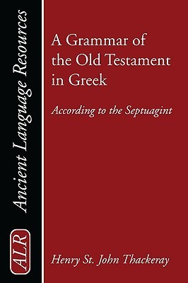 A Grammar of the Old Testament in Greek According to the Septuagint by