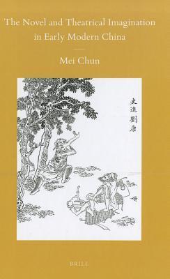 The Novel and Theatrical Imagination in Early Modern China book cover
