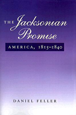 The Jacksonian Promise: America, 1815 to 1840