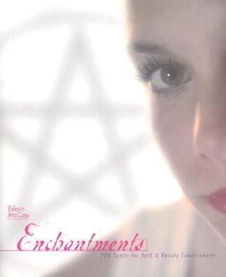 Enchantments: 200 Spells for Bath & Beauty Enhancement