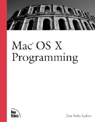 Mac OS X Programming by Dan Parks Sydow | Goodreads