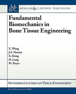 Fundamental Biomechanics in Bone Tissue Engineering by Xiaodu Wang ...