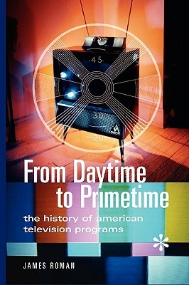 From Daytime to Primetime: The History of American Television Programs ...