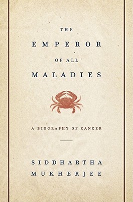The Emperor of All Maladies: A Biography of Cancer