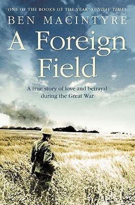 A Foreign Field : A True Story of Love and Betrayal in the Great War cover