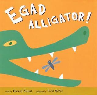 Egad Alligator! book cover