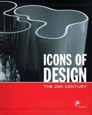 Icons of Design: The 20th Century デザイン Icons of Design: The 20th Century by Volker Albus | Goodreads