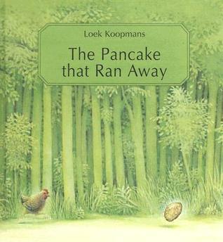 The Pancake That Ran Away: A Picture Book by Loek Koopmans | Goodreads